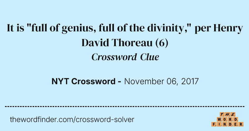 It is "full of genius, full of the divinity," per Henry David Thoreau crossword clue image