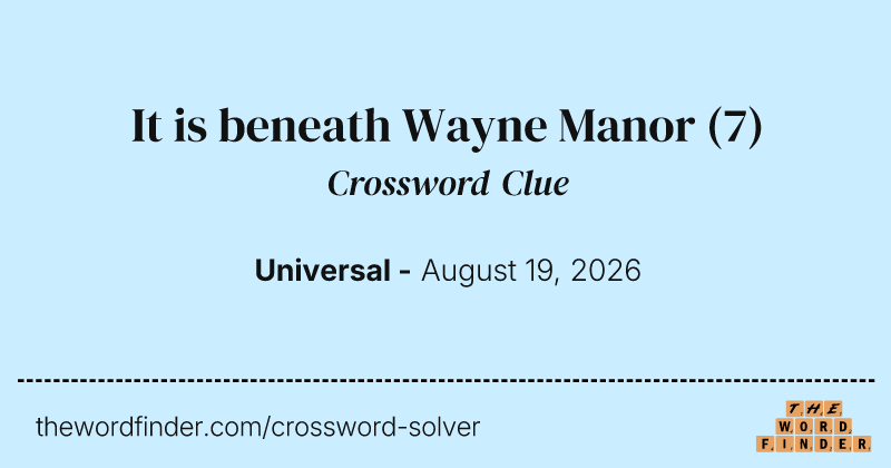 It is beneath Wayne Manor crossword clue image
