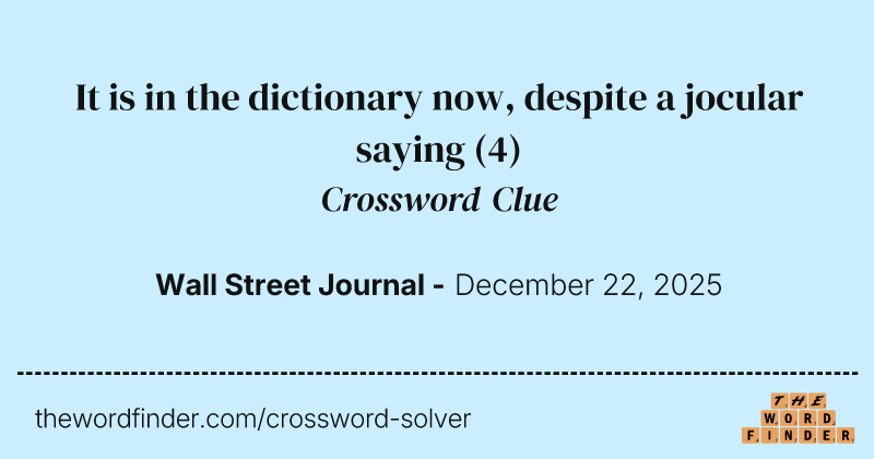 It is in the dictionary now, despite a jocular saying crossword clue image