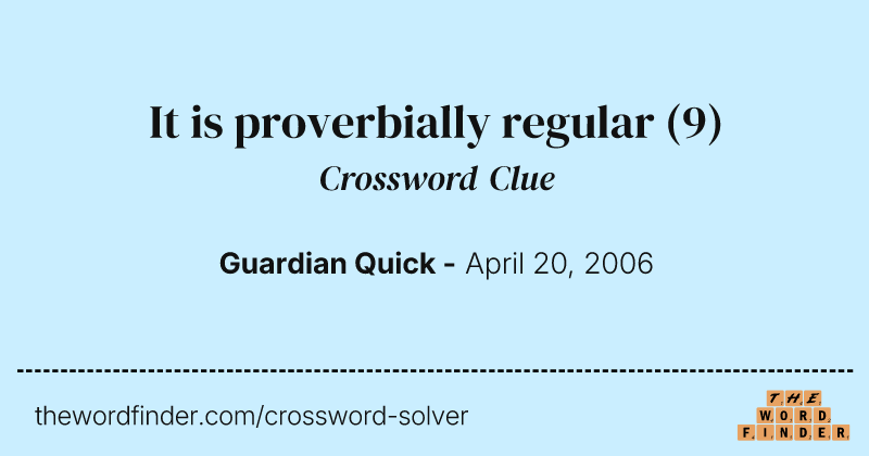 It is proverbially regular crossword clue image