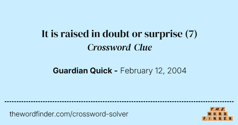 It is raised in doubt or surprise crossword clue image