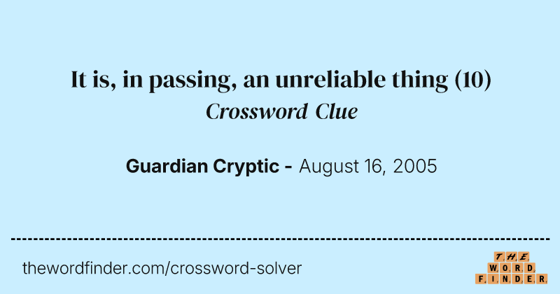 It is, in passing, an unreliable thing crossword clue image