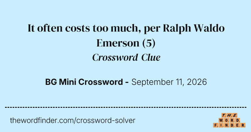 It often costs too much, per Ralph Waldo Emerson crossword clue image