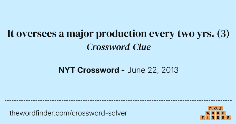 It oversees a major production every two yrs. crossword clue image