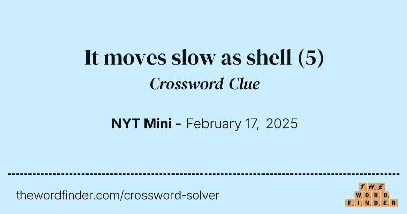 It moves slow as shell crossword clue image
