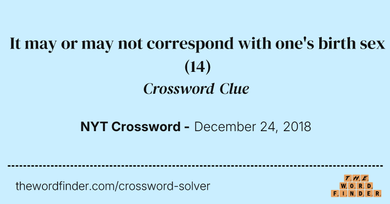 It may or may not correspond with one's birth sex crossword clue image