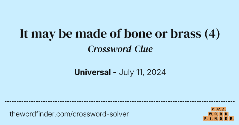 It may be made of bone or brass crossword clue image