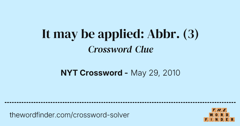 It may be applied: Abbr. crossword clue image