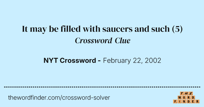 It may be filled with saucers and such crossword clue image