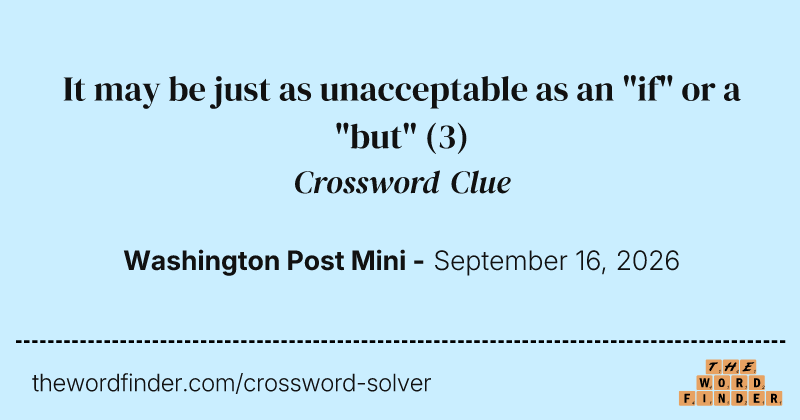 It may be just as unacceptable as an "if" or a "but" crossword clue image