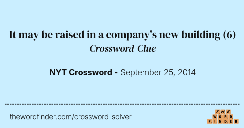 It may be raised in a company's new building crossword clue image