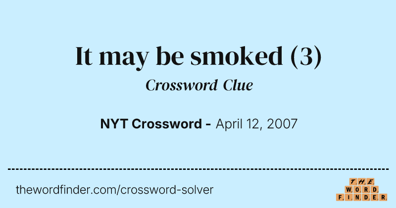 It may be smoked crossword clue image