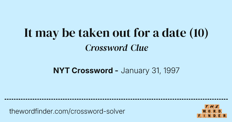 It may be taken out for a date crossword clue image