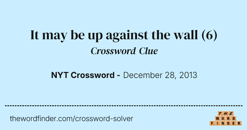 It may be up against the wall crossword clue image