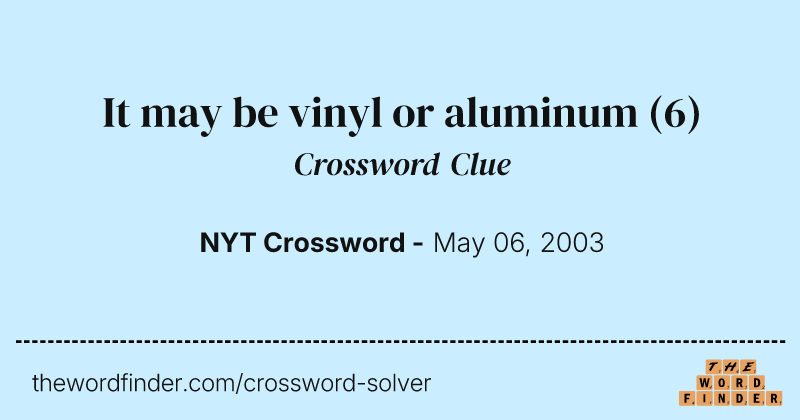It may be vinyl or aluminum crossword clue image