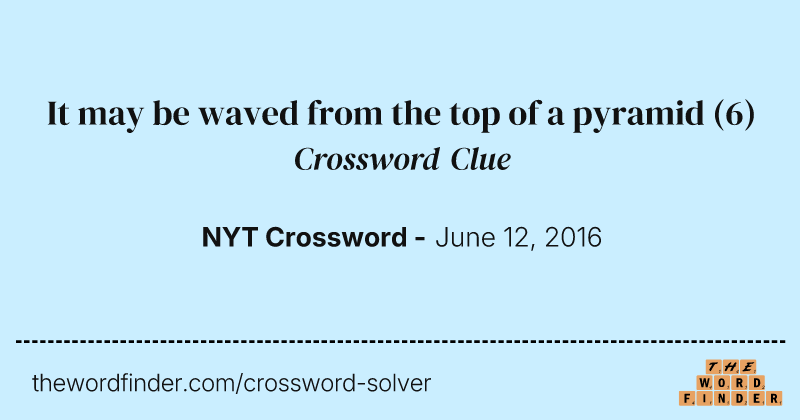 It may be waved from the top of a pyramid crossword clue image