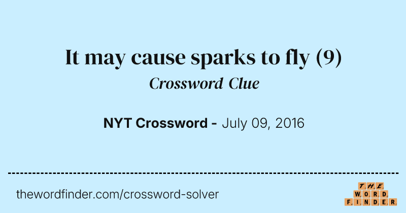 It may cause sparks to fly crossword clue image