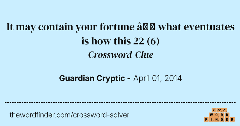 It may contain your fortune — what eventuates is how this 22 crossword clue image