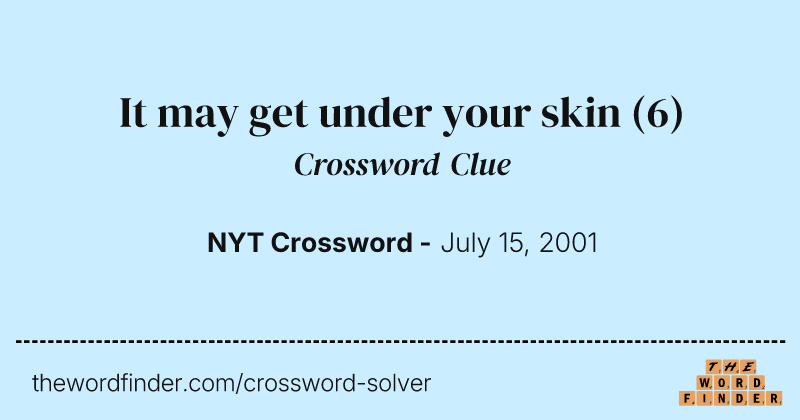 It may get under your skin crossword clue image
