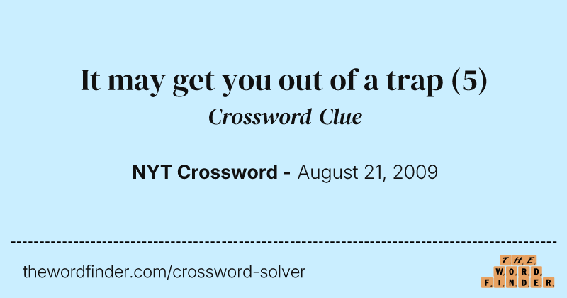 It may get you out of a trap crossword clue image