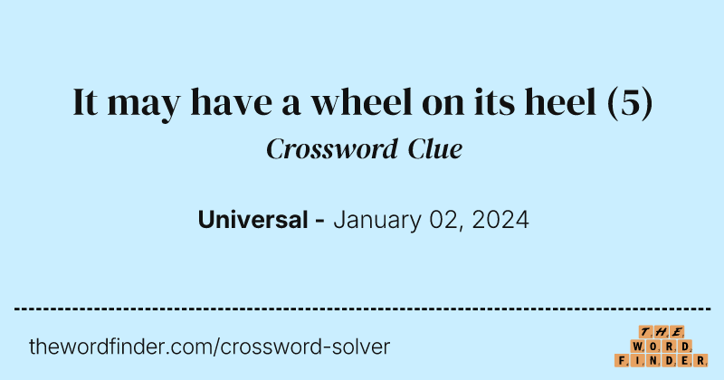 It may have a wheel on its heel crossword clue image
