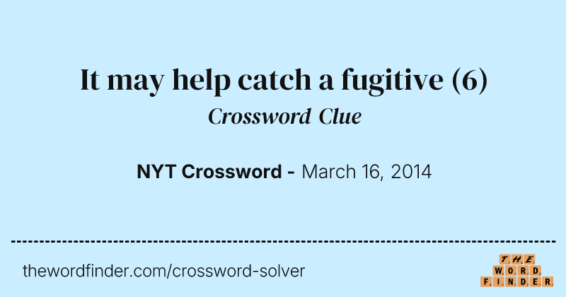 It may help catch a fugitive crossword clue image