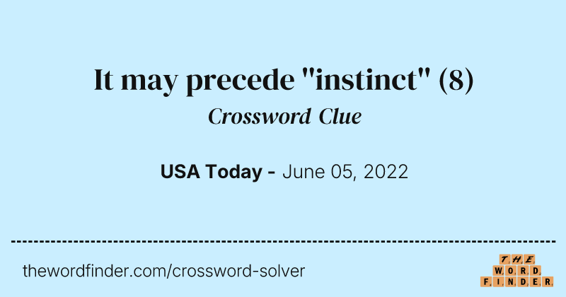 It may precede ''instinct'' crossword clue image