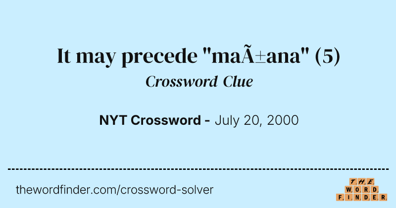 It may precede "mañana" crossword clue image