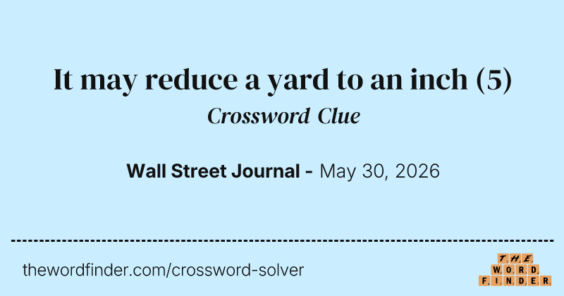 It may reduce a yard to an inch crossword clue image