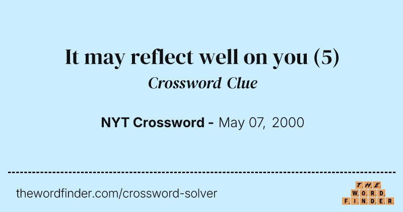 It may reflect well on you crossword clue image