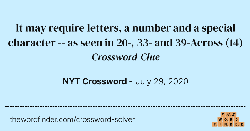 It may require letters, a number and a special character -- as seen in 20-, 33- and 39-Across crossword clue image