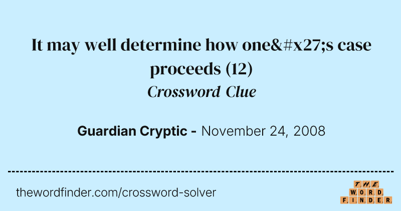 It may well determine how one's case proceeds crossword clue image