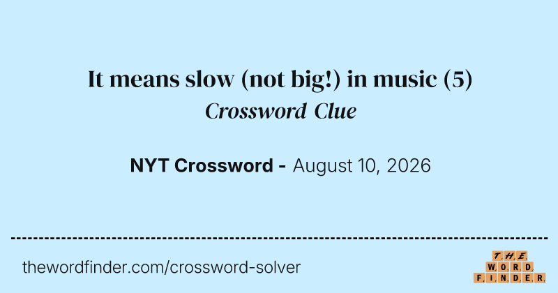 It means slow (not big!) in music crossword clue image