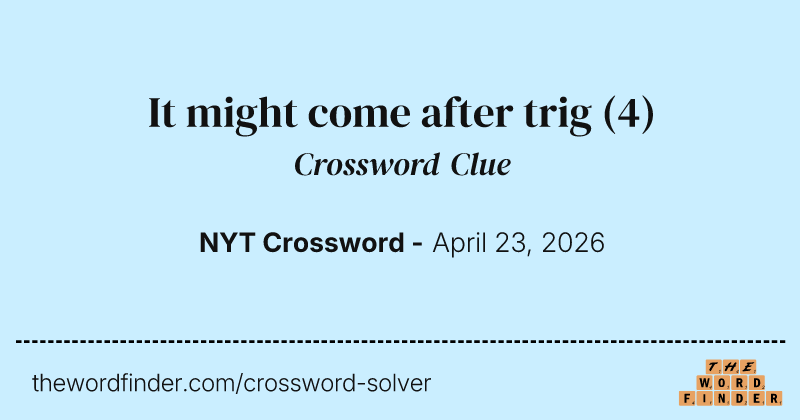 It might come after trig crossword clue image