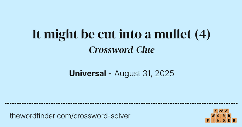 It might be cut into a mullet crossword clue image