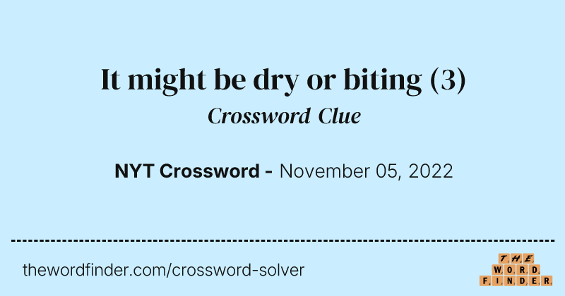 It might be dry or biting crossword clue image