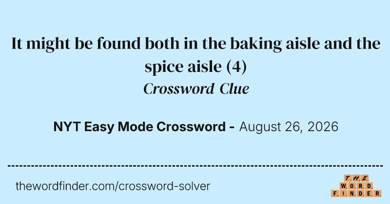 It might be found both in the baking aisle and the spice aisle crossword clue image