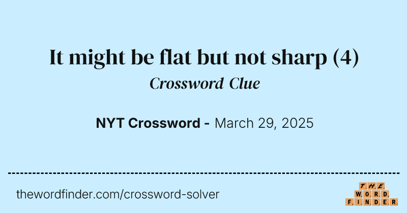 It might be flat but not sharp crossword clue image