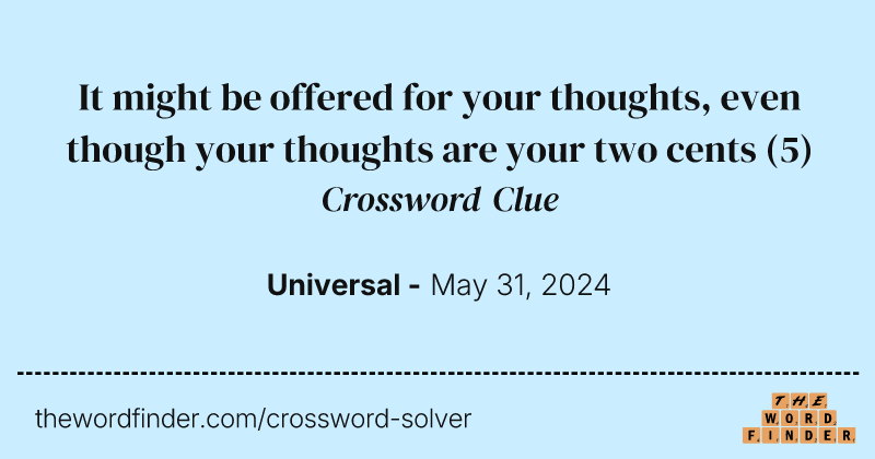 It might be offered for your thoughts, even though your thoughts are your two cents crossword clue image