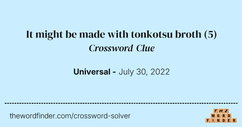 It might be made with tonkotsu broth crossword clue image