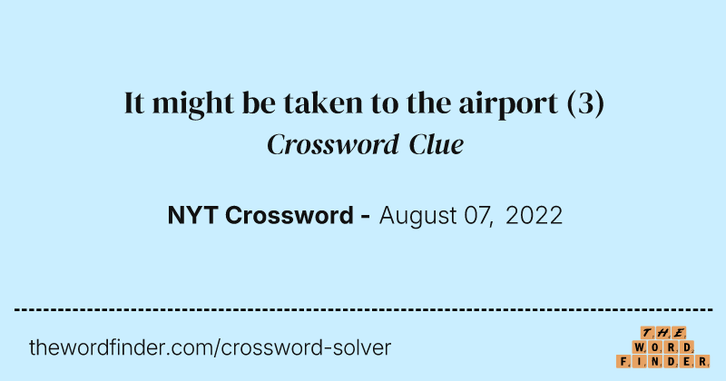 It might be taken to the airport crossword clue image