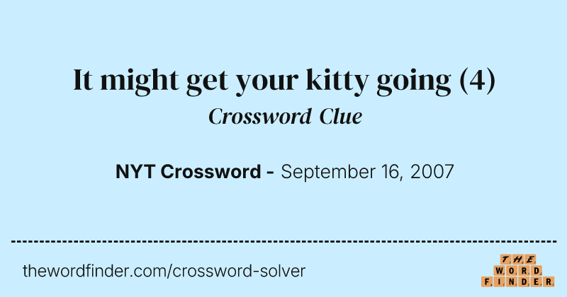 It might get your kitty going crossword clue image