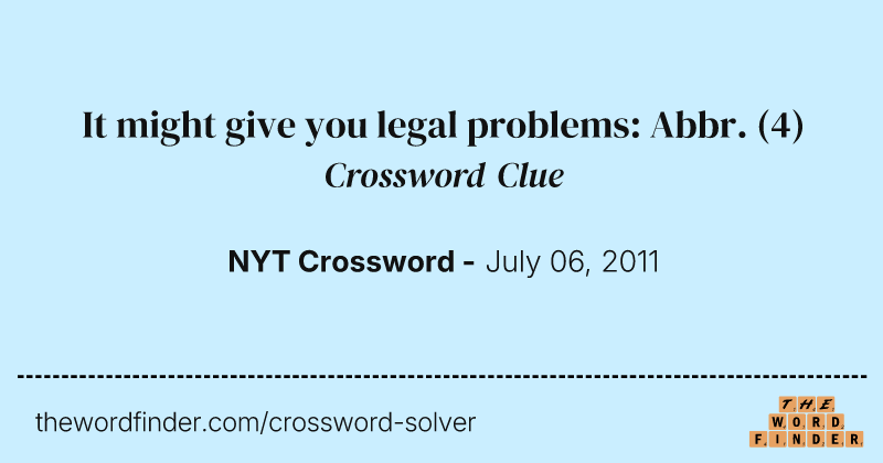 It might give you legal problems: Abbr. crossword clue image