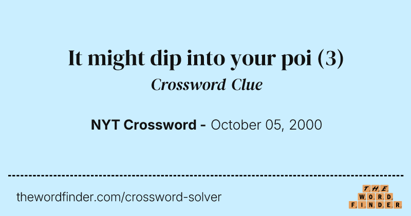 It might dip into your poi crossword clue image