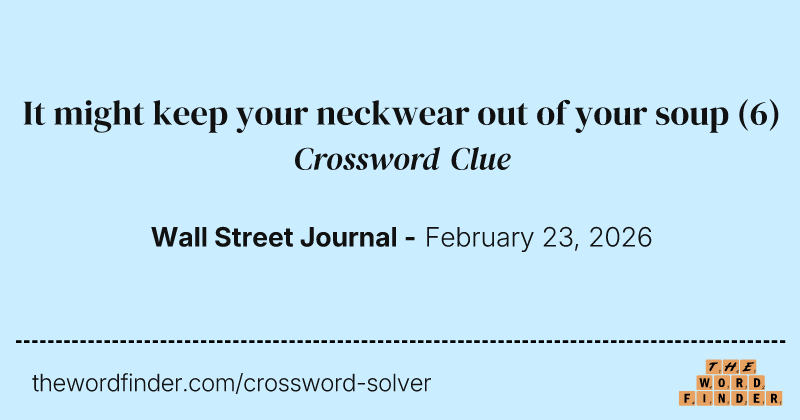 It might keep your neckwear out of your soup crossword clue image