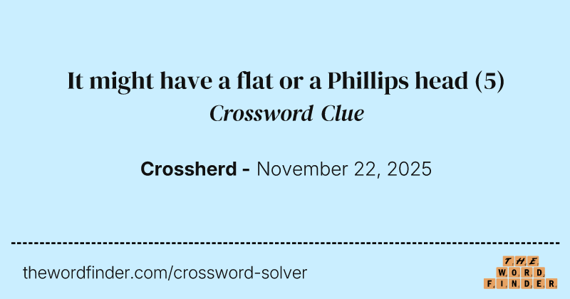 It might have a flat or a Phillips head crossword clue image