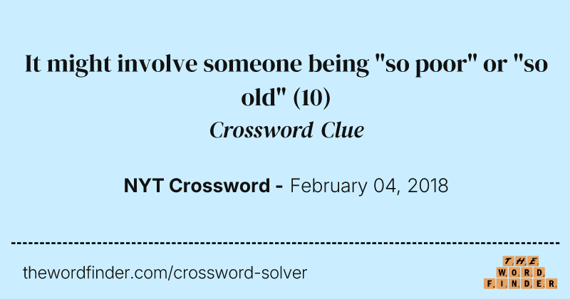 It might involve someone being "so poor" or "so old" crossword clue image