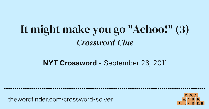 It might make you go "Achoo!" crossword clue image