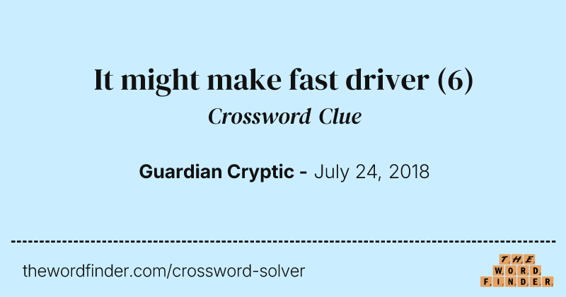 It might make fast driver crossword clue image
