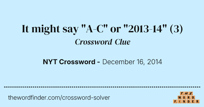 It might say "A-C" or "2013-14" crossword clue image